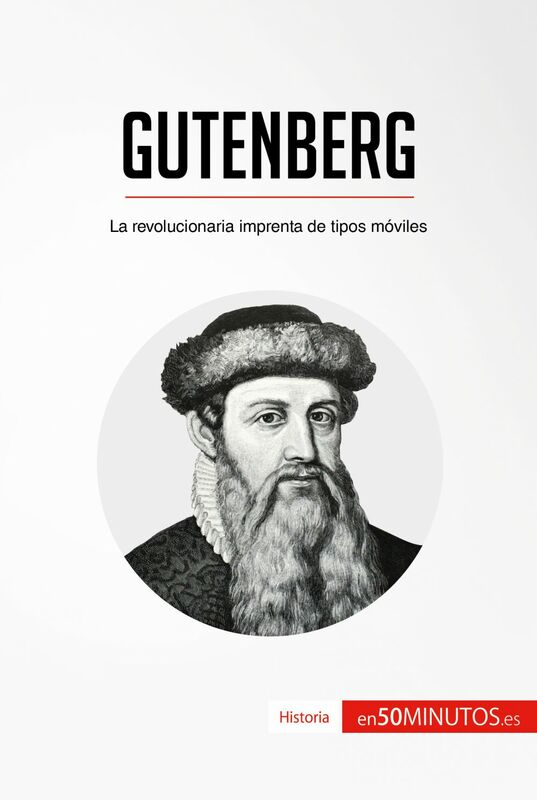 Gutenberg La revolucionaria imprenta de tipos móviles