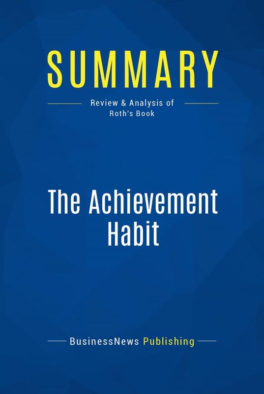 Summary: The Achievement Habit Review and Analysis of Roth's Book