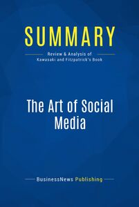Summary: The Art of Social Media Review and Analysis of Kawasaki and Fitzpatrick's Book