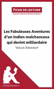 Les Fabuleuses Aventures d'un Indien malchanceux qui devint milliardaire de Vikas Swarup (Fiche de lecture) Analyse complète et résumé détaillé de l'oeuvre