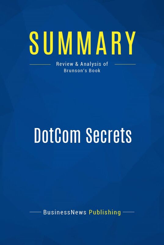 Summary: DotCom Secrets Review and Analysis of Brunson's Book