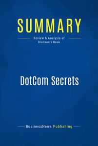 Summary: DotCom Secrets Review and Analysis of Brunson's Book