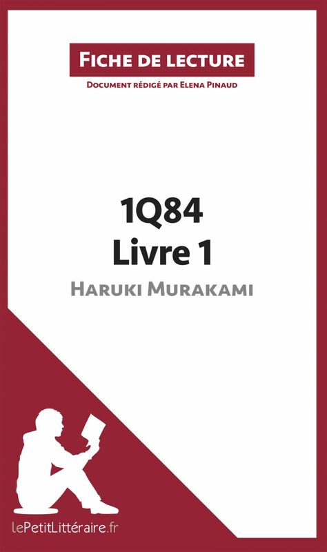 1Q84 d'Haruki Murakami - Livre 1 de Haruki Murakami (Fiche de lecture) Analyse complète et résumé détaillé de l'oeuvre