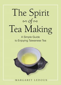 The Spirit of Tea Making A Simple Guide to Enjoying Taiwanese Tea