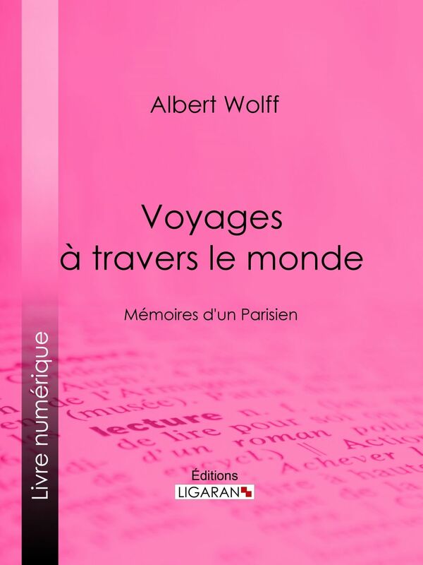 Voyages à travers le monde Mémoires d'un Parisien