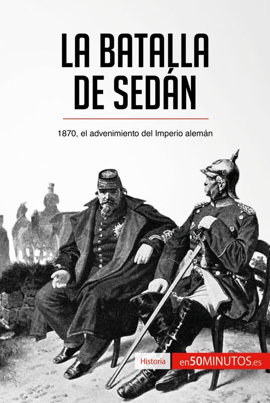 La batalla de Sedán 1870, el advenimiento del Imperio alemán