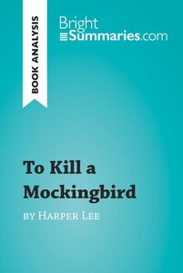 To Kill a Mockingbird by Harper Lee (Book Analysis) Detailed Summary, Analysis and Reading Guide