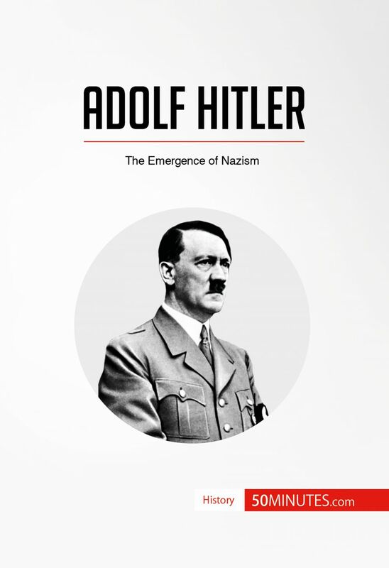 Adolf Hitler The Emergence of Nazism