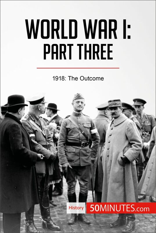 World War I: Part Three 1918: The Outcome