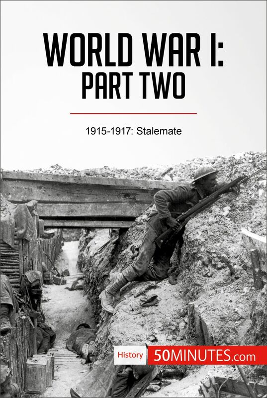 World War I: Part Two 1915-1917: Stalemate