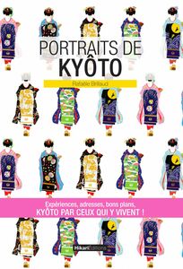 Portraits de Kyôto Kyôto par ceux qui y vivent !