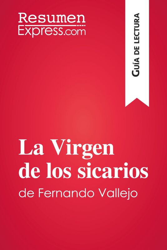 La Virgen de los sicarios de Fernando Vallejo (Guía de lectura) Resumen y análisis completo