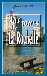 Aux tours de La Rochelle Enquête franco-mexicaine