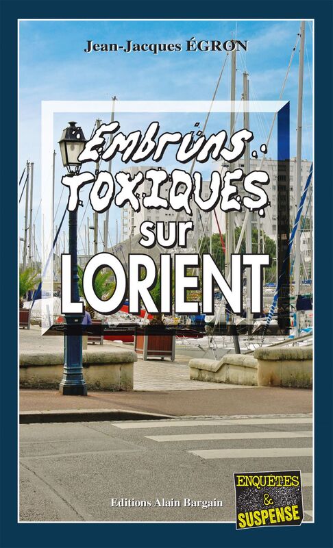 Embruns toxiques sur Lorient Les enquêtes du commandant Rosko - Tome 2