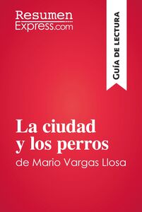 La ciudad y los perros de Mario Vargas Llosa (Guía de lectura) Resumen y análisis completo