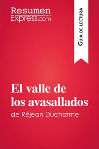 El valle de los avasallados de Réjean Ducharme (Guía de lectura) Resumen y análisis completo