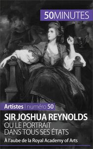 Sir Joshua Reynolds ou le portrait dans tous ses états À l’aube de la Royal Academy of Arts