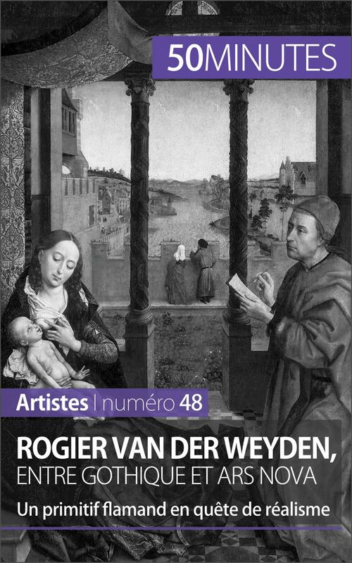 Rogier Van der Weyden, entre gothique et ars nova Un primitif flamand en quête de réalisme