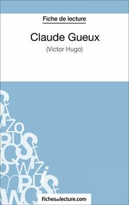 Claude Gueux Analyse complète de l'oeuvre