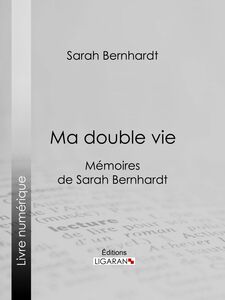 Ma double vie Mémoires de Sarah Bernhardt