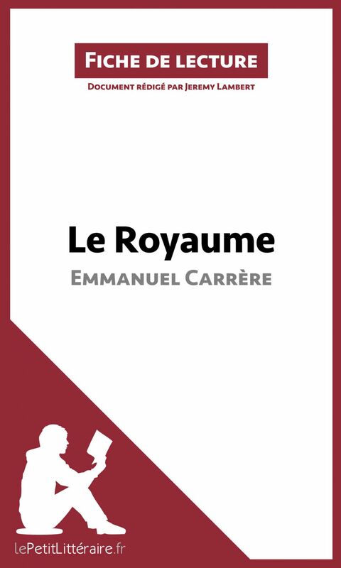 Le Royaume d'Emmanuel Carrère (Fiche de lecture) Analyse complète et résumé détaillé de l'oeuvre