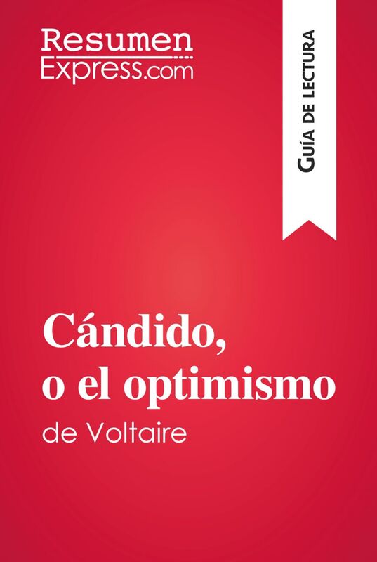 Cándido, o el optimismo de Voltaire (Guía de lectura) Resumen y análisis completo