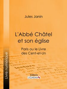 L'Abbé Chatel et son église Paris ou le Livre des cent-et-un