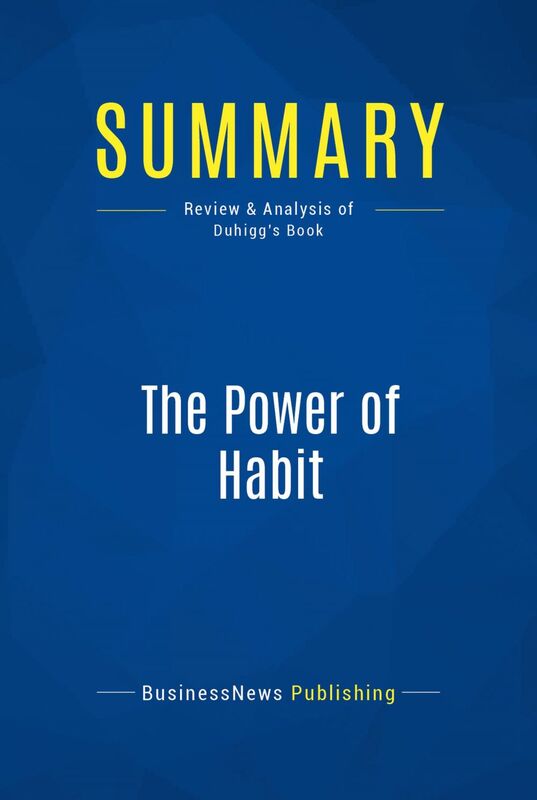 Summary: The Power of Habit Review and Analysis of Duhigg's Book