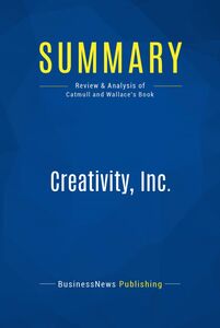 Summary: Creativity, Inc. Review and Analysis of Catmull and Wallace's Book