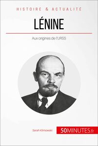 Lénine Aux origines de l'URSS