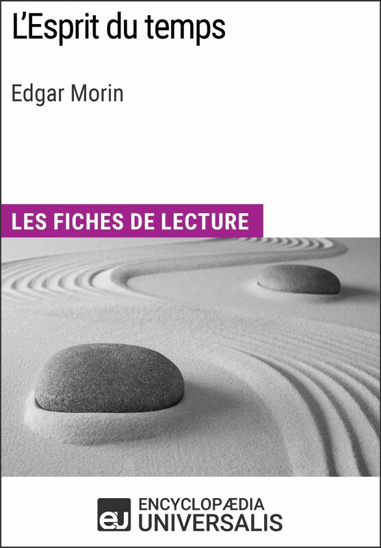 L'Esprit du temps d'Edgar Morin Les Fiches de lecture d'Universalis