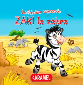 Zaki le zèbre Une histoire du soir pour tout petits et lecteurs en herbe