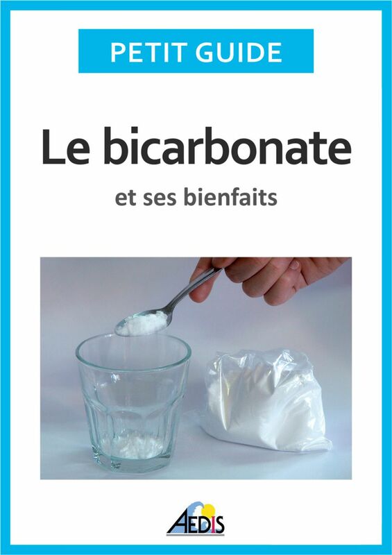 Le bicarbonate et ses bienfaits Un guide pratique pour connaître ses vertus et ses secrets d'utilisation