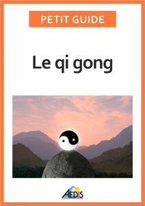 Le qi gong Des exercices pour un art de vivre chinois