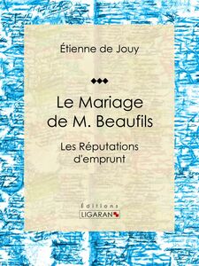 Le Mariage de M. Beaufils ou Les Réputations d'emprunt