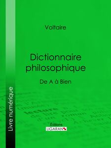 Dictionnaire philosophique De A à Bien