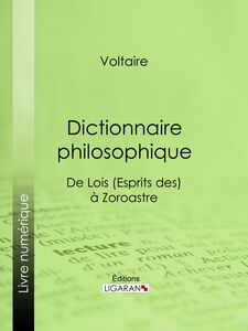 Dictionnaire philosophique De Lois (Esprits des) à Zoroastre