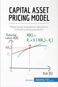 Capital Asset Pricing Model Make smart investment decisions to build a strong portfolio