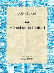 Mémoires de Léotard Autobiographie