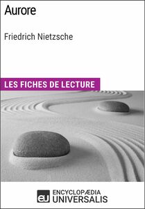 Aurore de Friedrich Nietzsche Les Fiches de lecture d'Universalis
