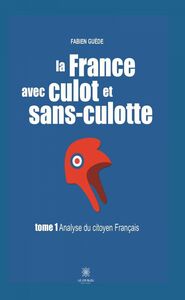 La France avec culot et sans-culotte - Tome 1 Analyse du citoyen français