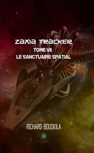 Zaxia Tracker - Tome VII Le sanctuaire spatial