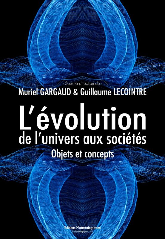 L’évolution, de l’univers aux sociétés Objets et concepts