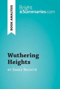 Wuthering Heights by Emily Brontë (Book Analysis) Detailed Summary, Analysis and Reading Guide