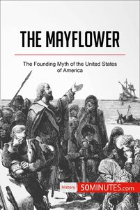 The Mayflower The Founding Myth of the United States of America