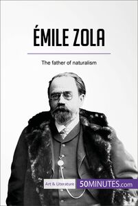 Émile Zola The father of naturalism