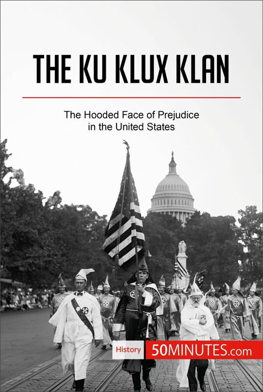 The Ku Klux Klan The Hooded Face of Prejudice in the United States