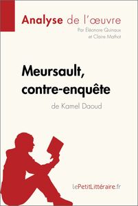 Meursault, contre-enquête de Kamel Daoud (Analyse de l'œuvre) Analyse complète et résumé détaillé de l'oeuvre
