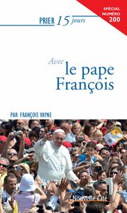 Prier 15 jours avec le Pape François Spécial numéro 200