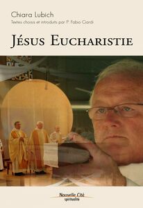 Jésus Eucharistie Textes choisis et introduits par P. Fabio Ciardi